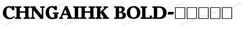CHNGAIHK BOLD字体转换